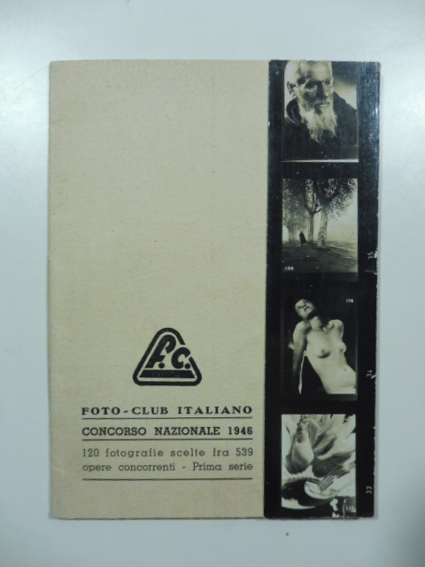Foto club italiano. Concorso nazionale 1946. 120 fotografie scelte fra 539 opere concorrenti. Prima serie